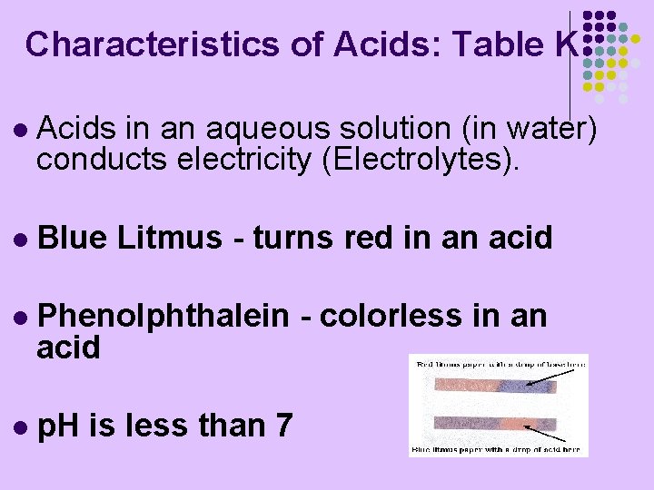 Characteristics of Acids: Table K l Acids in an aqueous solution (in water) conducts