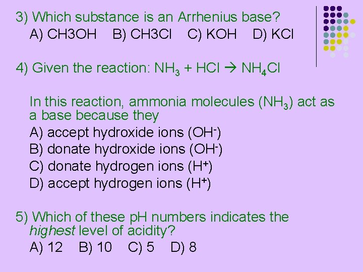 3) Which substance is an Arrhenius base? A) CH 3 OH B) CH 3