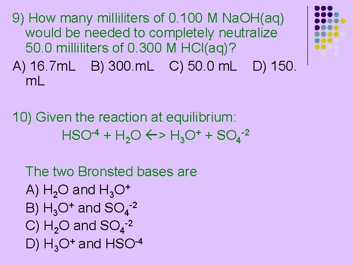 9) How many milliliters of 0. 100 M Na. OH(aq) would be needed to