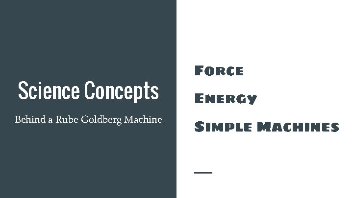 Science Concepts Behind a Rube Goldberg Machine Force Energy Simple Machines 
