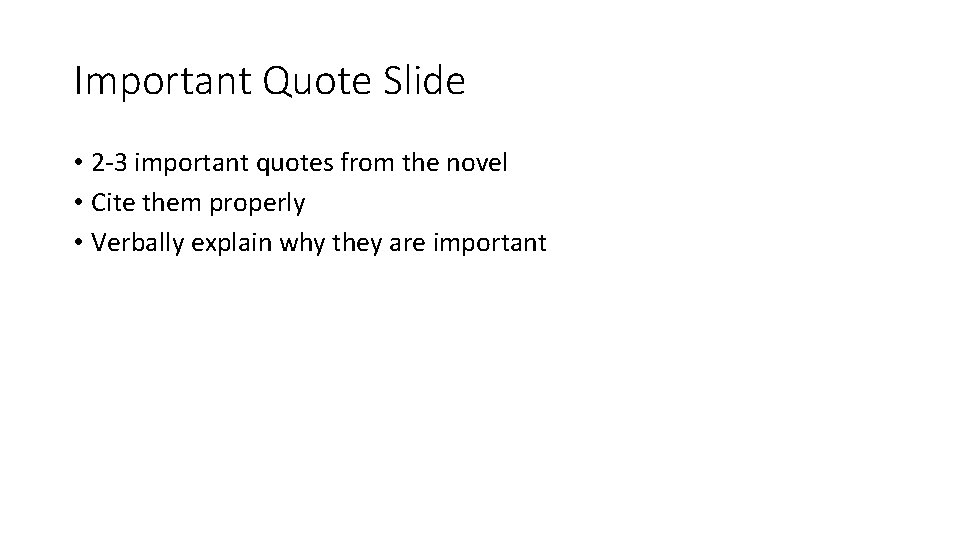 Important Quote Slide • 2 -3 important quotes from the novel • Cite them