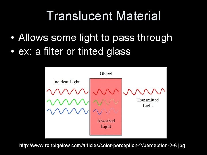 Translucent Material • Allows some light to pass through • ex: a filter or