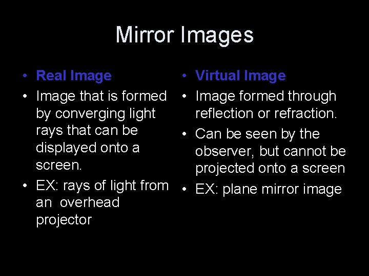 Mirror Images • Real Image • Image that is formed by converging light rays