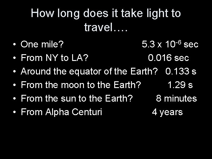 How long does it take light to travel…. • • • One mile? 5.