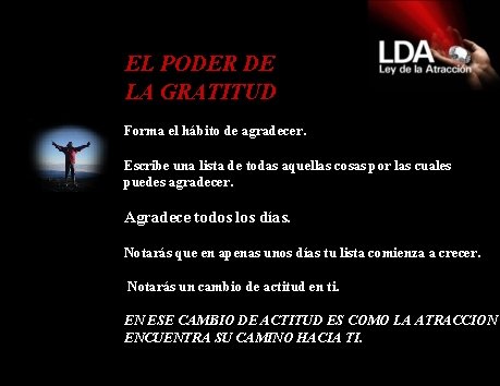 EL PODER DE LA GRATITUD Forma el hábito de agradecer. Escribe una lista de