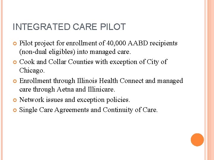 INTEGRATED CARE PILOT Pilot project for enrollment of 40, 000 AABD recipients (non-dual eligibles)