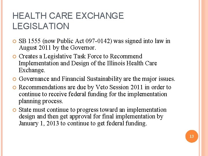 HEALTH CARE EXCHANGE LEGISLATION SB 1555 (now Public Act 097 -0142) was signed into