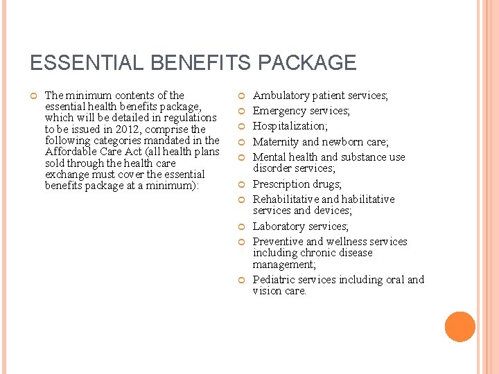 ESSENTIAL BENEFITS PACKAGE The minimum contents of the essential health benefits package, which will