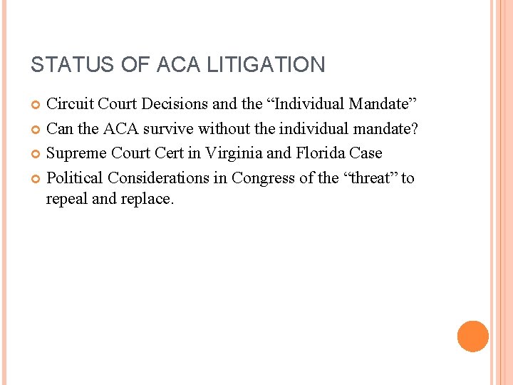 STATUS OF ACA LITIGATION Circuit Court Decisions and the “Individual Mandate” Can the ACA