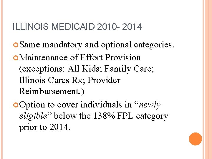 ILLINOIS MEDICAID 2010 - 2014 Same mandatory and optional categories. Maintenance of Effort Provision