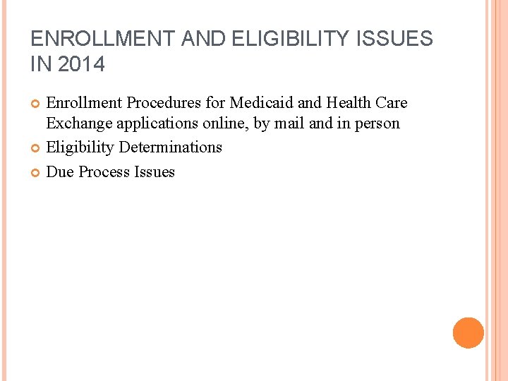 ENROLLMENT AND ELIGIBILITY ISSUES IN 2014 Enrollment Procedures for Medicaid and Health Care Exchange