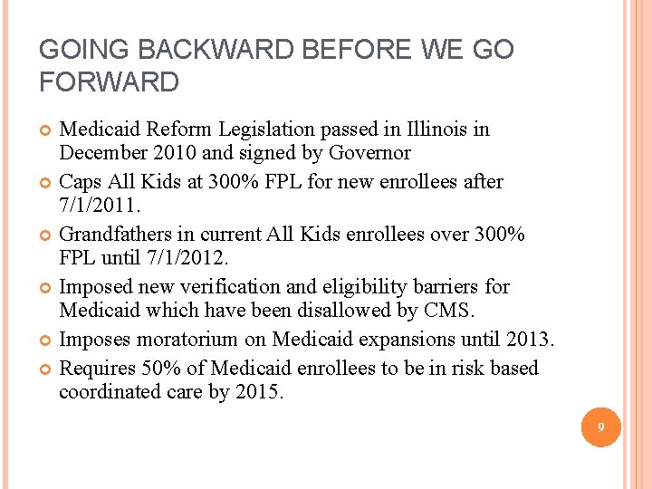 GOING BACKWARD BEFORE WE GO FORWARD Medicaid Reform Legislation passed in Illinois in December