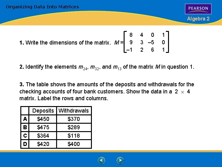 Organizing Data Into Matrices Algebra 2 8 1. Write the dimensions of the matrix. Organizing Data Into Matrices Algebra 2 8 1. Write the dimensions of the matrix.
