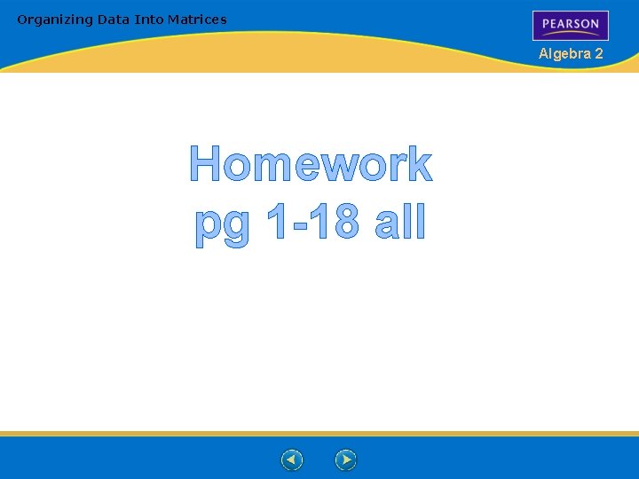 Organizing Data Into Matrices Algebra 2 Homework pg 1 -18 all Organizing Data Into Matrices Algebra 2 Homework pg 1 -18 all