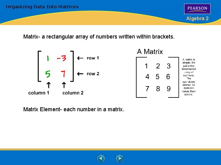 Organizing Data Into Matrices Algebra 2 Matrix- a rectangular array of numbers written within Organizing Data Into Matrices Algebra 2 Matrix- a rectangular array of numbers written within