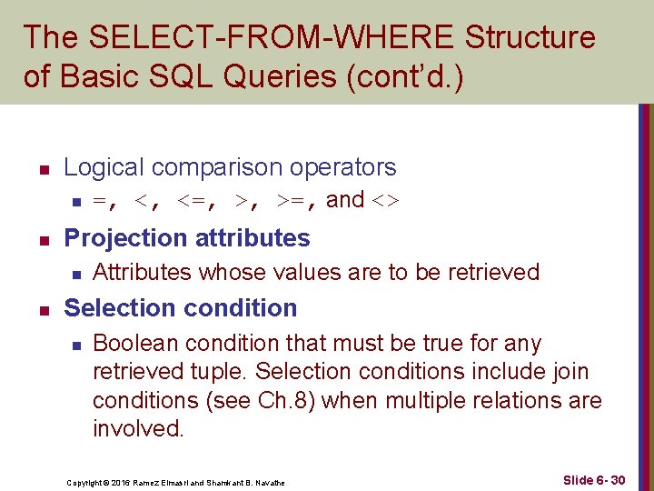 The SELECT-FROM-WHERE Structure of Basic SQL Queries (cont’d. ) n Logical comparison operators n The SELECT-FROM-WHERE Structure of Basic SQL Queries (cont’d. ) n Logical comparison operators n