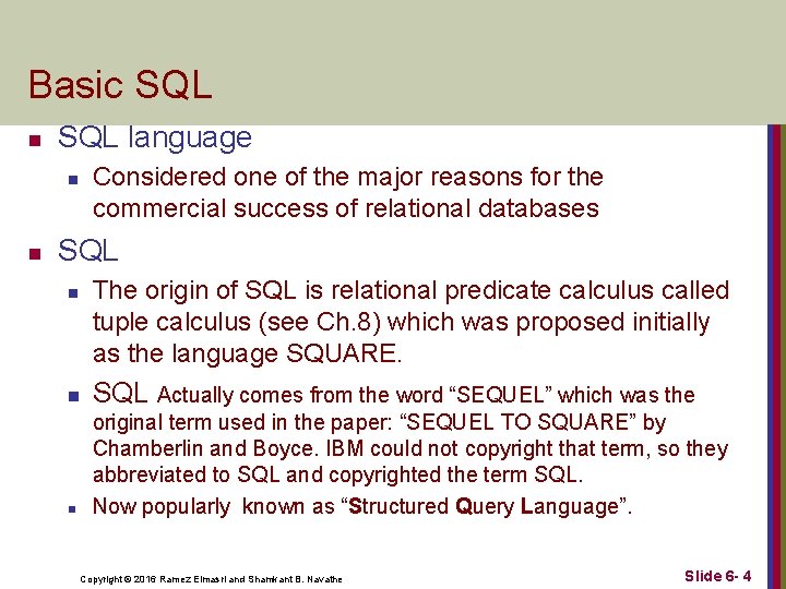 Basic SQL n SQL language n n Considered one of the major reasons for Basic SQL n SQL language n n Considered one of the major reasons for