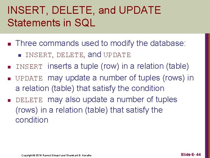 INSERT, DELETE, and UPDATE Statements in SQL n n Three commands used to modify INSERT, DELETE, and UPDATE Statements in SQL n n Three commands used to modify