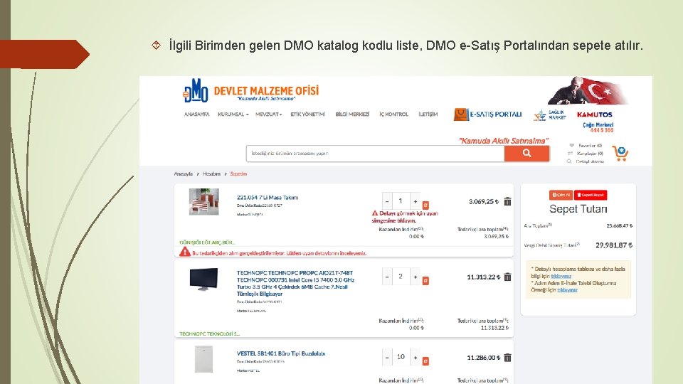  İlgili Birimden gelen DMO katalog kodlu liste, DMO e-Satış Portalından sepete atılır. 