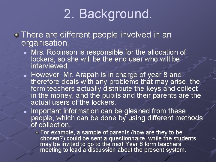 2. Background. There are different people involved in an organisation. n n n Mrs.