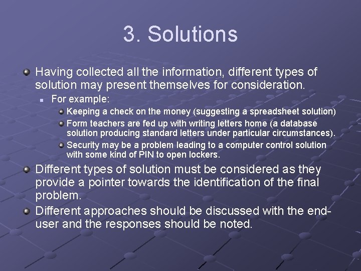 3. Solutions Having collected all the information, different types of solution may present themselves