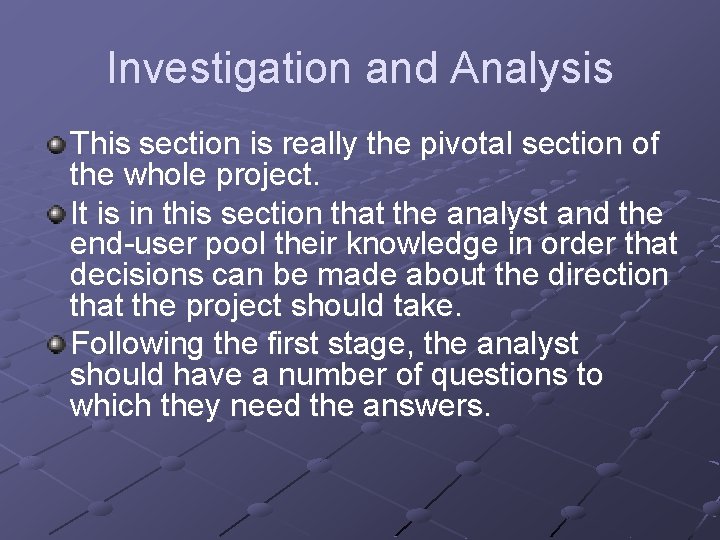 Investigation and Analysis This section is really the pivotal section of the whole project.