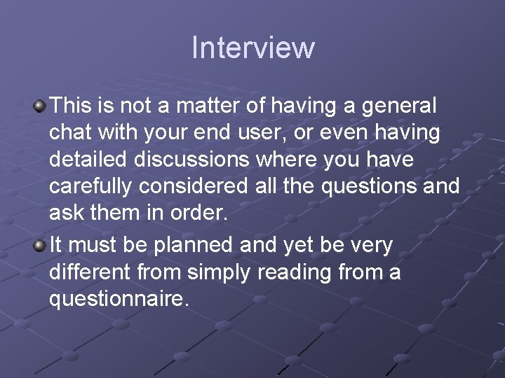 Interview This is not a matter of having a general chat with your end