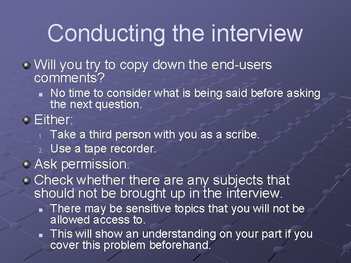 Conducting the interview Will you try to copy down the end-users comments? n No