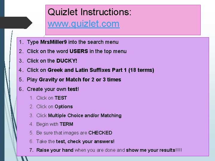 Quizlet Instructions: www. quizlet. com 1. Type Mrs. Miller 9 into the search menu