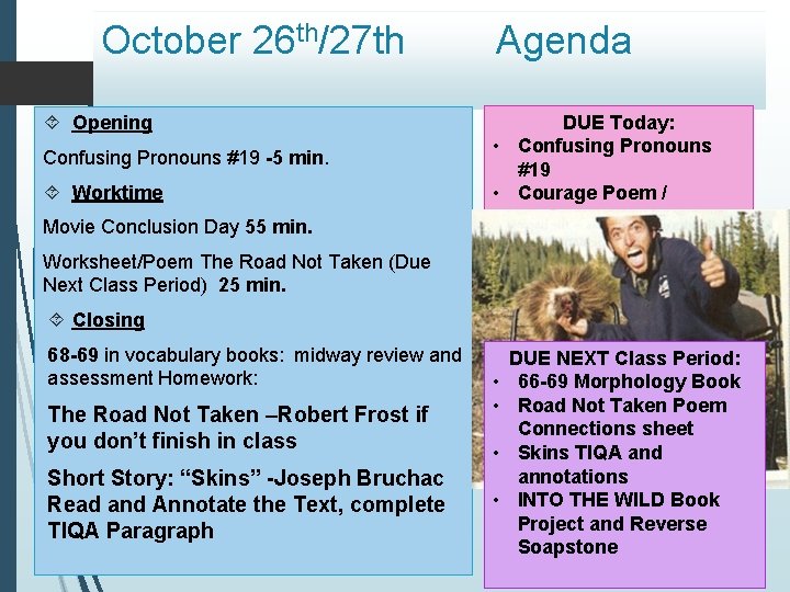 October 26 th/27 th Opening Confusing Pronouns #19 -5 min. Worktime Movie Conclusion Day