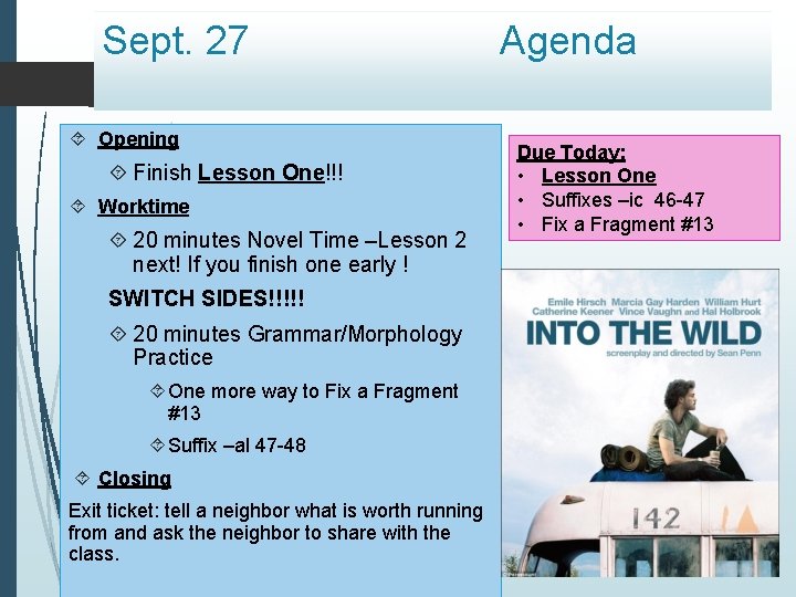 Sept. 27 Opening Finish Lesson One!!! Worktime 20 minutes Novel Time –Lesson 2 next!