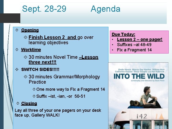 Sept. 28 -29 Agenda Opening Finish Lesson 2 and go over learning objectives Worktime