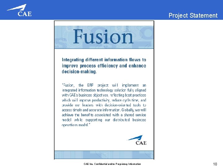 Project Statement CAE Inc. Confidential and/or Proprietary Information 10 