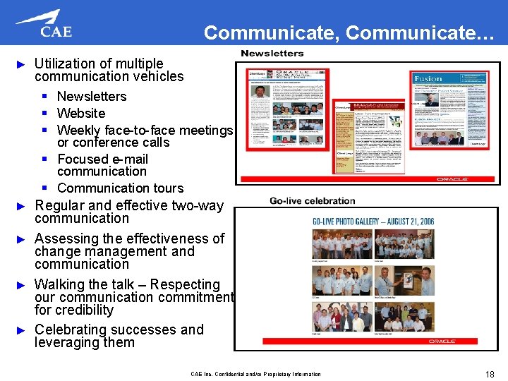 Communicate, Communicate… ► Utilization of multiple communication vehicles § Newsletters § Website § Weekly