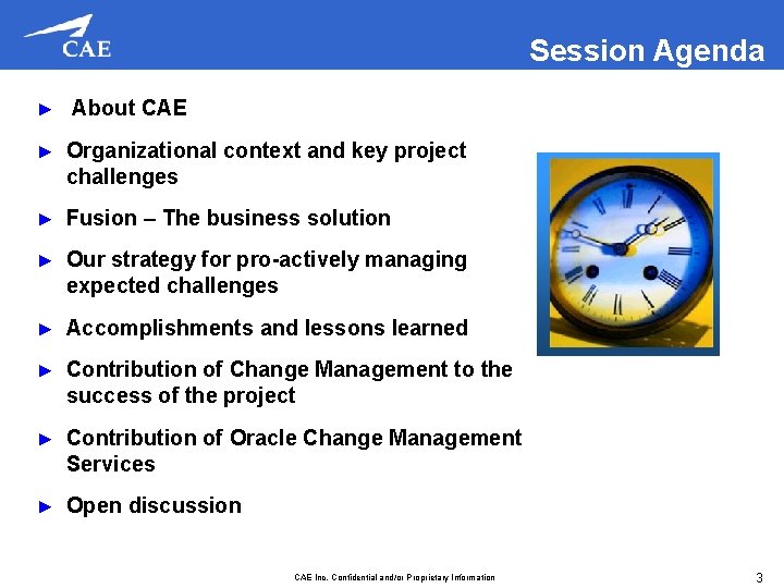 Session Agenda ► About CAE ► Organizational context and key project challenges ► Fusion