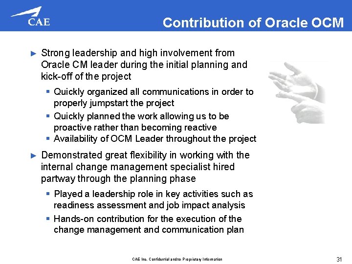 Contribution of Oracle OCM ► Strong leadership and high involvement from Oracle CM leader