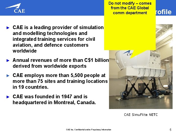 Do not modify – comes from the CAE Global comm department CAE Profile ►