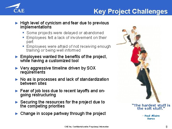 Key Project Challenges ► High level of cynicism and fear due to previous implementations