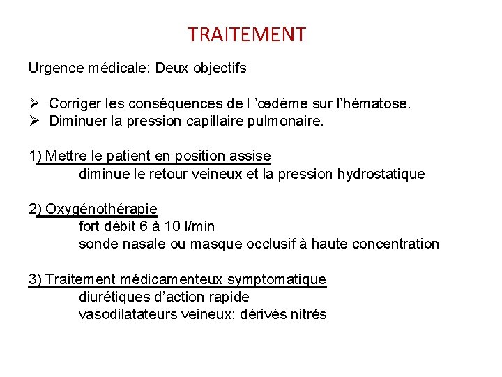 TRAITEMENT Urgence médicale: Deux objectifs Ø Corriger les conséquences de l ’œdème sur l’hématose.