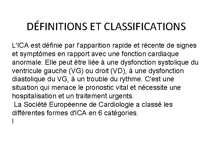 DÉFINITIONS ET CLASSIFICATIONS L'ICA est définie par l'apparition rapide et récente de signes et