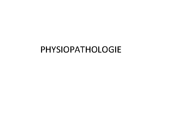 PHYSIOPATHOLOGIE 