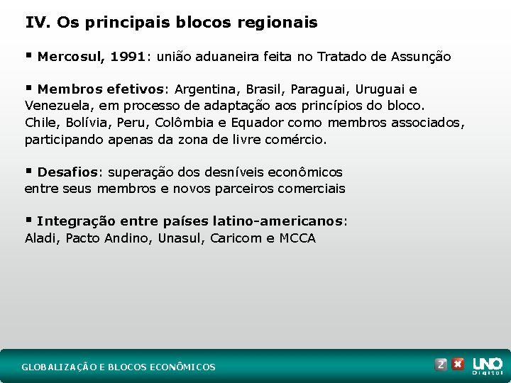 IV. Os principais blocos regionais § Mercosul, 1991: união aduaneira feita no Tratado de