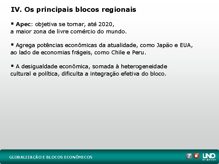 IV. Os principais blocos regionais § Apec: objetiva se tornar, até 2020, a maior