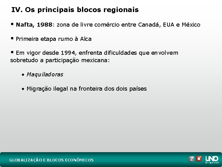 IV. Os principais blocos regionais § Nafta, 1988: zona de livre comércio entre Canadá,