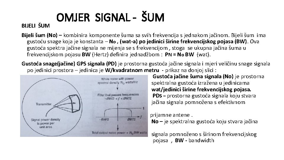 BIJELI ŠUM OMJER SIGNAL - ŠUM Bijeli šum (No) – kombinira komponente šuma sa