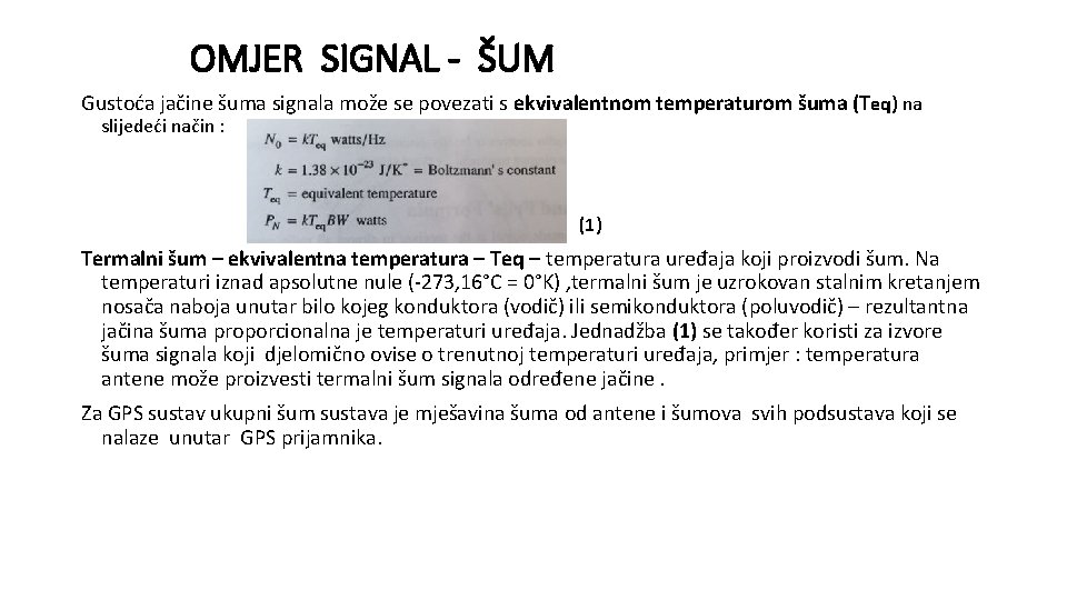 OMJER SIGNAL - ŠUM Gustoća jačine šuma signala može se povezati s ekvivalentnom temperaturom