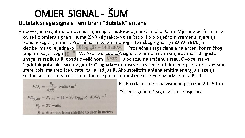 OMJER SIGNAL - ŠUM Gubitak snage signala i emitirani “dobitak” antene Pri povoljnim uvjetima