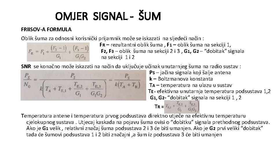 OMJER SIGNAL - ŠUM FRIISOV-A FORMULA Oblik šuma za odnosni korisnički prijamnik može se