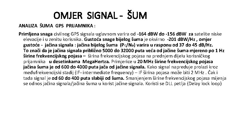 OMJER SIGNAL - ŠUM ANALIZA ŠUMA GPS PRIJAMNIKA : Primljena snaga civilnog GPS signala