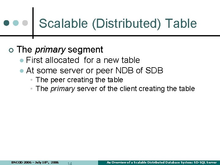 Scalable (Distributed) Table ¢ The primary segment First allocated for a new table l Scalable (Distributed) Table ¢ The primary segment First allocated for a new table l